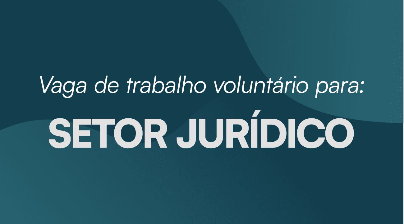 You are currently viewing Vaga para voluntariado no Setor Jurídico